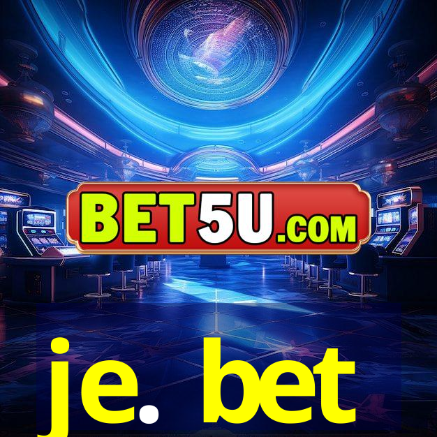 je. bet